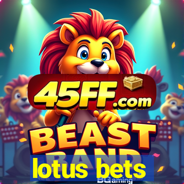 lotus bets
